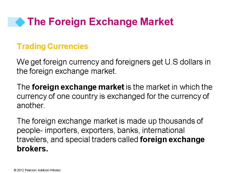 Trading Currencies We get foreign currency and foreigners get U.S dollars in the foreign